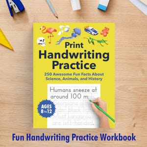 May include: A yellow workbook titled "Print Handwriting Practice" with colorful illustrations of animals and objects. The book includes fun facts about science, animals, and history. The workbook is designed for ages 8 to 12.