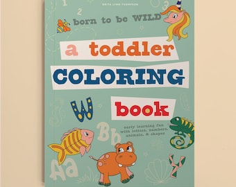 Toddler Coloring Book: Animals, Letters, Numbers & Shapes