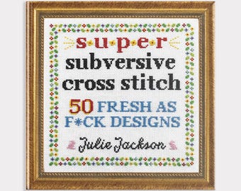 Super Subversive Cross Stitch (funny gifts, irreverent gifts, crafty gifts, hobby gifts)