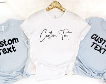 Custom Text T-Shirt, Bella Canvas Shirts, Personalized Shirt, Design Your Own Tee, Add Customization