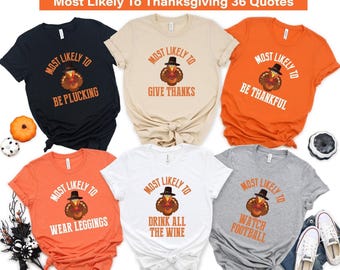 Most Likely to Thanksgiving Shirt, Funny Thanksgiving Shirt, Thanksgiving Shirt, Group, Matching Thanksgiving Shirts, Friendsgiving Shirt