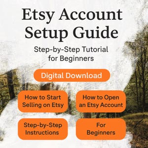 May include: An Etsy Account Setup Guide digital download. The image features the title text, "Etsy Account Setup Guide," and subtext, "Step-by-Step Tutorial for Beginners." Orange rectangles highlight key topics: "How to Start Selling on Etsy."