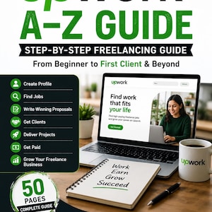 May include: The Upwork A-Z Guide 2026 Edition is a 50-page manual for freelancers. The cover features a laptop displaying the Upwork website, a notebook with the text Work Earn Grow Succeed, a branded mug, and a pen. It lists steps from profile creation to getting paid.
