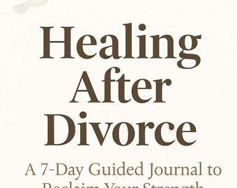 Healing After Divorce - 7-Day Guided Journal for Women | Self-Care Workbook | 52 Pages PDF | Daily Prompts & Emotional Recovery