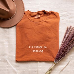 Comfort colors dancing t shirt id rather be dancing tee gift for dancer dance quote shirt cute dance top dance aesthetic comfy oversized tee