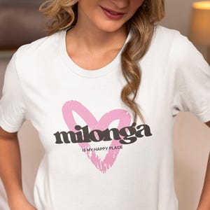 Milonga T Shirt for Tango Dancers Milonga is My Happy Place Tee Gift for Dancers Social Dancing Shirt Argentine Tango Dance Top Women Men