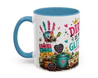Dirt Is My Glitter Garden Tasse | Akzent-Kaffeebecher