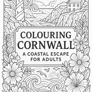 Op de afbeelding: Zwart-wit kleurboekomslag met een kustlandschap. Een vuurtoren, kliffen, oceaangolven en een huis zijn afgebeeld. De titel "COLOURING CORNWALL" en de ondertitel "A COASTAL ESCAPE FOR ADULTS" worden weergegeven.