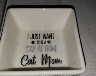 Ceramic trinket dish I Just Want To Be A Stay At Home Cat Mom excellent condition