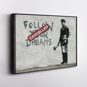 Follow Your Dreams Cancelled Banksy - Etsy