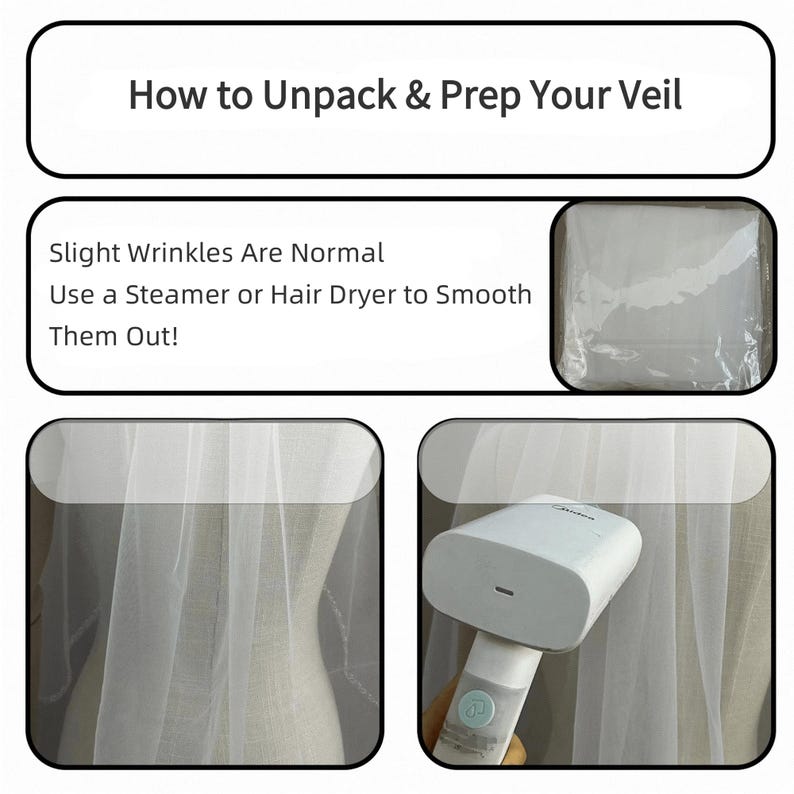 May include: An instructional graphic titled How to Unpack & Prep Your Veil. It states Slight Wrinkles Are Normal and suggests using a steamer or hair dryer. The image shows a folded veil in plastic, a draped white veil, and a white handheld steamer.