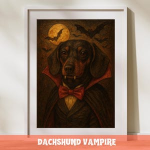 May include: Framed artwork featuring a dachshund dressed as a vampire. The dog wears a black suit, red bow tie, and cape, with fangs. A full moon and bats are in the background. The text "DACHSHUND VAMPIRE" is at the bottom.