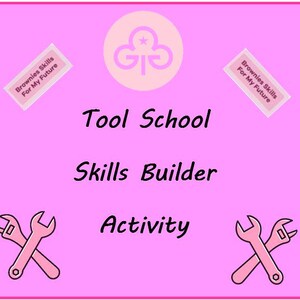 Peut inclure: Graphique rose avec le texte "Tool School Skills Builder Activity". L'image comprend un logo de Girl Scout, deux clés et le texte "Brownies Skills For My Future".