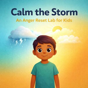 May include: Illustration of a smiling child in a teal t-shirt against a backdrop of a stormy sky transitioning to a sunny sky. Text reads "Calm the Storm" and "An Anger Reset Lab for Kids".