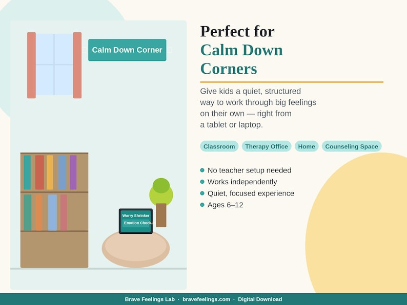 May include: An illustration for a calm down corner, featuring a window, bookshelf, and a tablet. The text reads "Perfect for Calm Down Corners" and "Give kids a quiet, structured way to work through big feelings on their own".