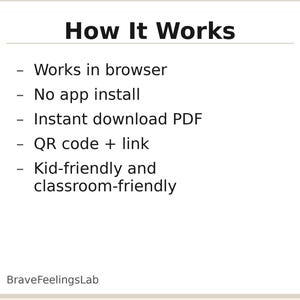 May include: A white background with the heading "How It Works" in black. The text describes the product's features: browser compatibility, no app installation, instant PDF download, QR code and link, and kid/classroom-friendly. The text "BraveFeelingsLab" is at the bottom.