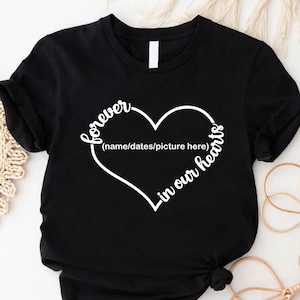 Forever in Our Hearts Shirt, Memorial Custom TShirt, Personalized Remembrance Tee, Loss of Loved One Gift, Sympathy Bereavement Top