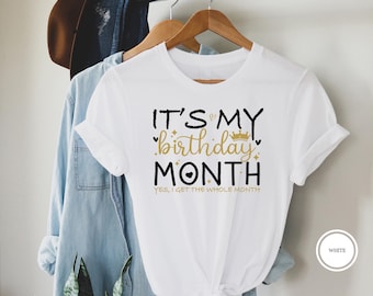 It's My Birthday Month Shirt, Funny Birthday Gift