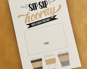 Sip Sip Hooray Have a Great First Day | 5x7 Coffee Gift Card for First Day of Work | Coffee Printable Gift Card  | Starbucks Gift Card