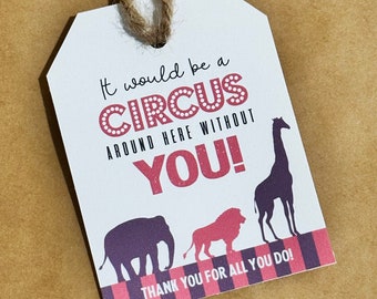 Circus Animal Printable Gift Tag | It would be a Circus Without You | Teacher Gift Tags | Staff or Co-Worker Appreciation Gift Tag