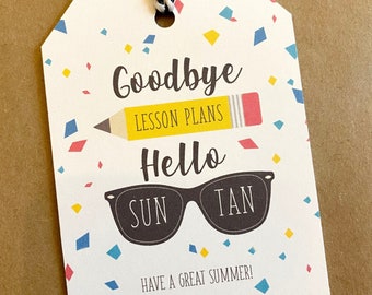 Printable End of School Tag | Goodbye Lesson Plans, Hello Sun Tan |  End of Year Gift Tag | Summer Gift Tag | Teacher Gift Tag