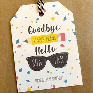 Printable End of School Tag | Goodbye Lesson Plans, Hello Sun Tan |  End of Year Gift Tag | Summer Gift Tag | Teacher Gift Tag