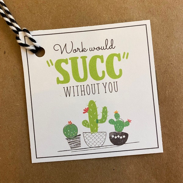 Work would SUCC without you | Succulent Gift Tag  |  Printable Cactus Gift Tag for Co-workers, Boss or Employees