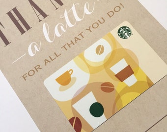 May include: A brown card with the text "THANKS - a latte - FOR ALL THAT YOU DO!" and a Starbucks gift card with a coffee cup design.