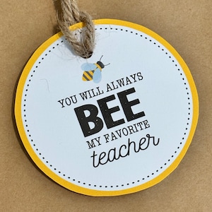 Bee Gift Tag for Teacher | Printable You Will Always Bee My Favorite Teacher | Teacher Appreciation Week | Teacher Appreciation Tag