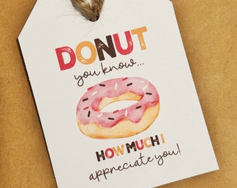 Donut Gift Tag | Donut You know How Much I Appreciation You Tag | Doughnut Gift Tag | Sweet Treat Appreciation Tag