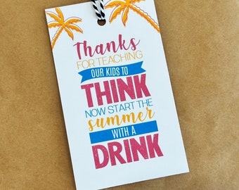 End of School Printable Drink Tag for Teachers | Alcohol Gift tag for teachers | End of School Drink Tag Printable 3x5 | Teacher Drink Tag