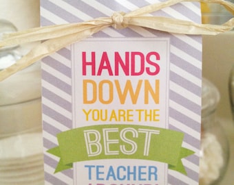 Teacher Gift - Printable Unique Gifts for Teachers - Hands Down Your The Best Teacher Around - Instant Download