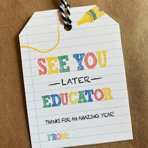 See You Later Educator - Printable End of School Year Gift Tags for Teachers, Staff, School Admin, Principal - Elementary design