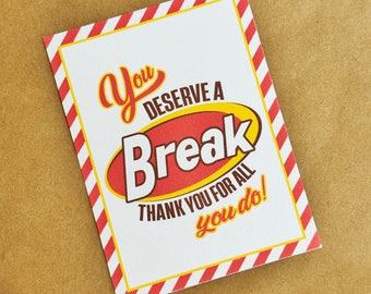 You Deserve a Break -  Teacher Gift Tags - Staff Appreciation Gift Tag - End of Year Gift for Teacher