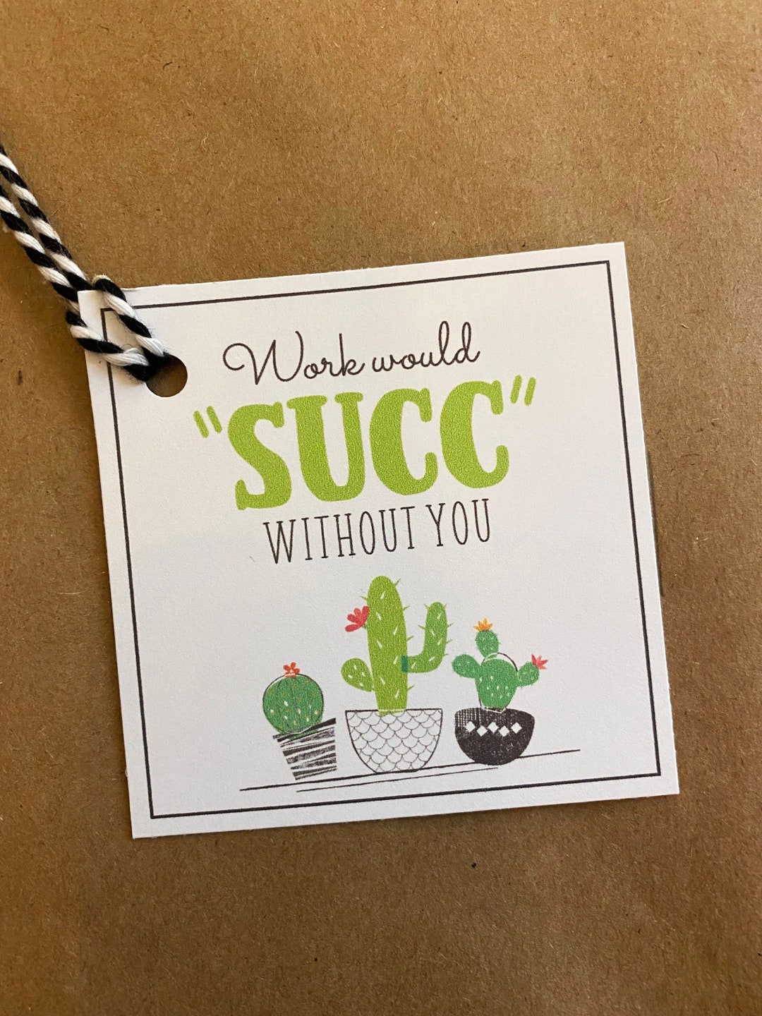 Work Would SUCC Without You Succulent Gift Tag Printable Cactus Gift 