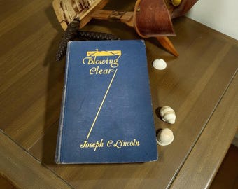 Blowing Clear (1930 First Edition)  Joseph C. Lincoln, Cape Cod Sea Story