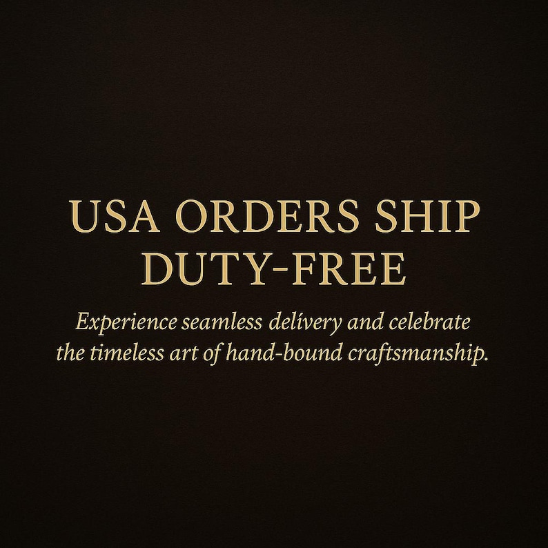 May include: Text on a dark background reads "USA ORDERS SHIP DUTY-FREE." Below, smaller text states, "Experience seamless delivery and celebrate the timeless art of hand-bound craftsmanship."