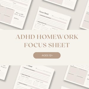 May include: Multiple beige Focus Sheets for ADHD homework are shown, with the text "ADHD Homework Focus Sheet" and "Ages 12+". The sheets have sections for breaking down tasks and creating schedules. The phrase "Done is better than perfect" is also visible.