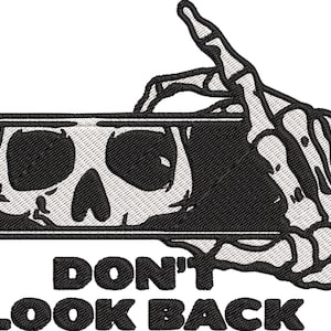 May include: Black and white embroidered design featuring a skull within a rectangular frame, held by a skeletal hand. The phrase "DON'T LOOK BACK" is embroidered below the frame. The design has a gothic or Halloween theme.