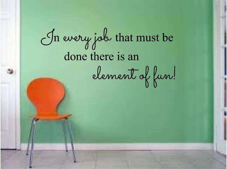 In Every Job That Must Be Done There Is An Element Of Fun Vinyl Decal Mary Poppins Quote Disney Vinyl Saying Mary Poppins Wall 29x13