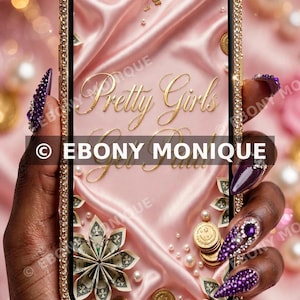 May include: A smartphone with a gold rhinestone-encrusted frame displaying a pink satin background with gold coins, pearls, and folded paper money. The screen features the gold text Pretty Girls and the watermark EBONY MONIQUE.