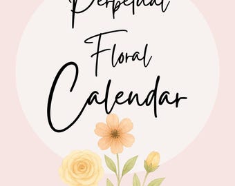 May include: A perpetual floral calendar design with the words "Perpetual Floral Calendar" in black script. The design features watercolor illustrations of yellow and peach flowers with green leaves, set against a soft pink background.