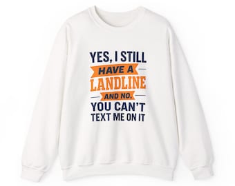 Yes I Still Have a Landline Sweatshirt, Funny Retro Phone Crewneck, Gen X Humor Pullover, Old School Gift for Dad or Grandpa