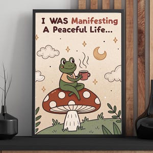 Cute Frog on Mushroom Wall Art – Funny Peaceful Life Quote, Aesthetic Digital Download, A2 Printable Poster