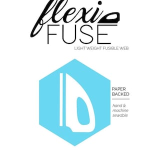 May include: White background with the words "flexi FUSE" in a stylized font. Below the text is "LIGHT WEIGHT FUSIBLE WEB". A light blue hexagon contains a white iron graphic and the words "PAPER BACKED" and "hand & machine sewable".