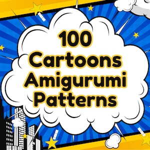 May include: A comic book style graphic featuring the text "100 Cartoons Amigurumi Patterns" in a white speech bubble. The background is blue with yellow starbursts and a cityscape silhouette.