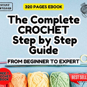 Complete crochet guide, crochet for beginners, easy crochet guide, learn to crochet, basic crochet stitches, crochet step by step guide