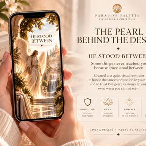 May include: A smartphone displaying an illustration of an angel with wings standing in a stone archway with the text HE STOOD BETWEEN. Beside the phone, text reads THE PEARL BEHIND THE DESIGN, HE STOOD BETWEEN, and icons for PROTECTION, GRACE, PRESENCE, and PEACE.