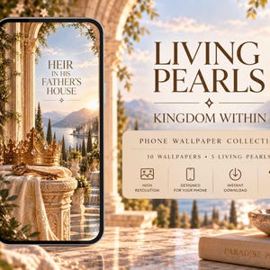 May include: A smartphone displaying a digital wallpaper collection titled Living Pearls Kingdom Within. The screen shows a golden crown and key on a stone pedestal overlooking a lake. Text includes Heir in His Father's House, 10 wallpapers, 5 Living Pearls, high resolution, designed for your phone, instant download, and JPG files.