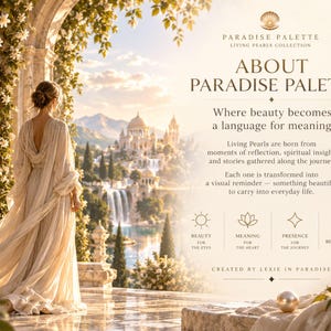May include: A promotional graphic for Paradise Palette Living Pearls Collection featuring a person in a flowing cream gown standing on a terrace overlooking a waterfall and palace. Text includes About Paradise Palette, Where beauty becomes a language for meaning, and four icons labeled Beauty for the eyes, Meaning for the heart, Presence for the journey, and A more beautiful day with you.